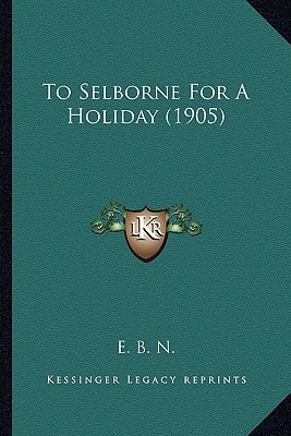 To Selborne For A Holiday (1905)