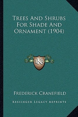 Trees And Shrubs For Shade And Ornament (1904)