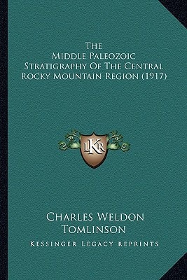 The Middle Paleozoic Stratigraphy Of The Central Rocky Mountain Region (1917)