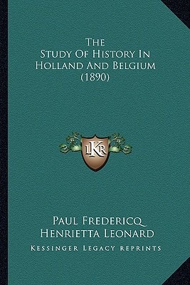 The Study Of History In Holland And Belgium (1890)