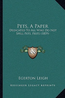 Pets, A Paper: Dedicated To All Who Do Not Spell Pets, Pests (1859)