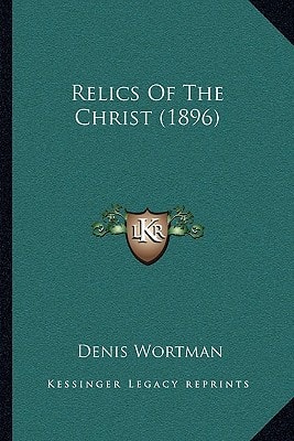Relics Of The Christ (1896)