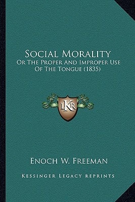 Social Morality: Or The Proper And Improper Use Of The Tongue (1835)
