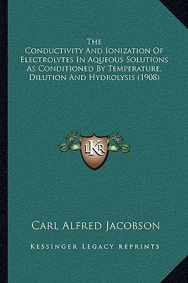 The Conductivity And Ionization Of Electrolytes In Aqueous Solutions As Conditioned By Temperature, Dilution And Hydrolysis (1908)