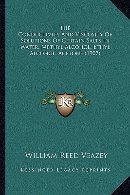 The Conductivity And Viscosity Of Solutions Of Certain Salts In Water, Methyl Alcohol, Ethyl Alcohol, Acetone (1907)