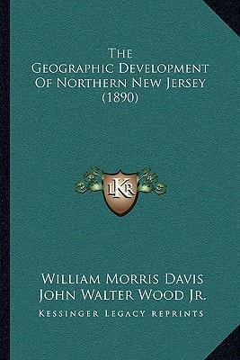 The Geographic Development Of Northern New Jersey (1890)