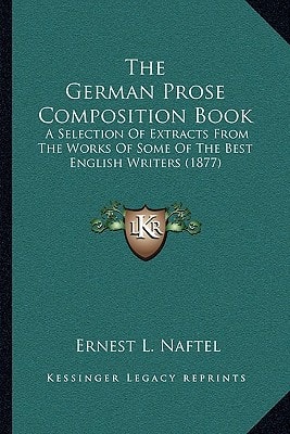 The German Prose Composition Book: A Selection Of Extracts From The Works Of Some Of The Best English Writers (1877)