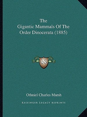 The Gigantic Mammals Of The Order Dinocerata (1885)