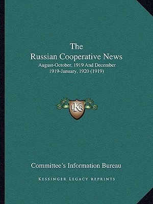 The Russian Cooperative News: August-October, 1919 And December 1919-January, 1920 (1919)
