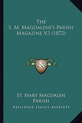 The S. M. Magdalene's Parish Magazine V3 (1872)