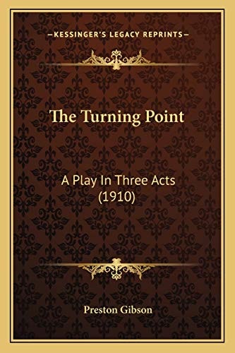 The Turning Point: A Play In Three Acts (1910)