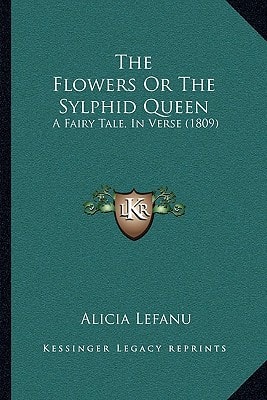 The Flowers Or The Sylphid Queen: A Fairy Tale, In Verse (1809)