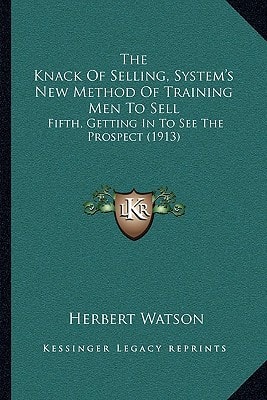 The Knack Of Selling, System's New Method Of Training Men To Sell: Fifth, Getting In To See The Prospect (1913)