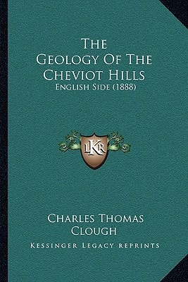 The Geology Of The Cheviot Hills: English Side (1888)