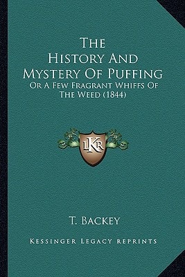 The History And Mystery Of Puffing: Or A Few Fragrant Whiffs Of The Weed (1844)