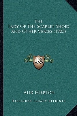 The Lady Of The Scarlet Shoes And Other Verses (1903)