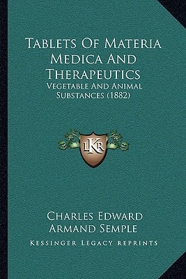 Tablets Of Materia Medica And Therapeutics: Vegetable And Animal Substances (1882)