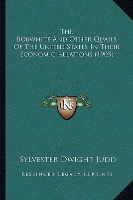 The Bobwhite And Other Quails Of The United States In Their Economic Relations (1905)