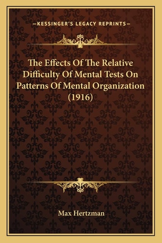 The Effects Of The Relative Difficulty Of Mental Tests On Patterns Of Mental Organization (1916)