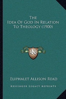 The Idea Of God In Relation To Theology (1900)