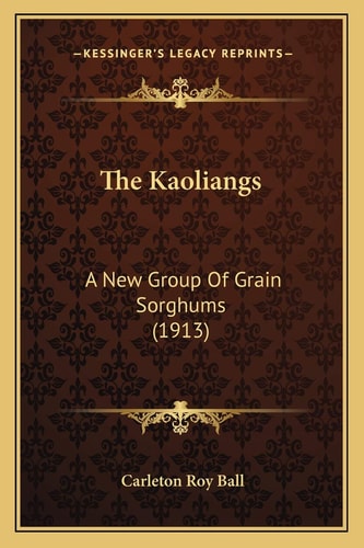 The Kaoliangs: A New Group Of Grain Sorghums (1913)