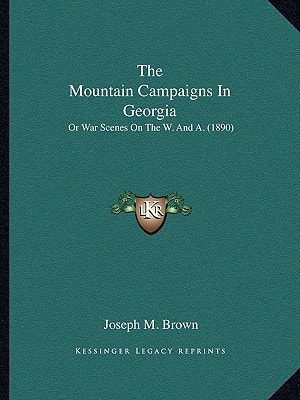 The Mountain Campaigns In Georgia: Or War Scenes On The W. And A. (1890)