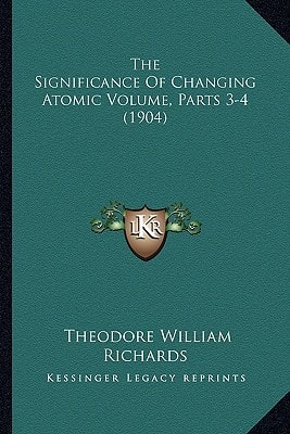 The Significance Of Changing Atomic Volume, Parts 3-4 (1904)