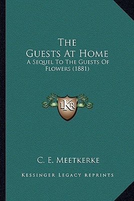 The Guests At Home: A Sequel To The Guests Of Flowers (1881)