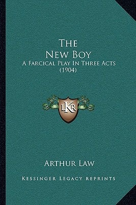 The New Boy: A Farcical Play In Three Acts (1904)