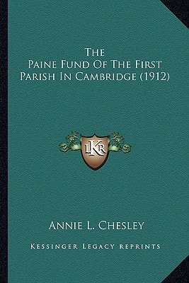 The Paine Fund Of The First Parish In Cambridge (1912)