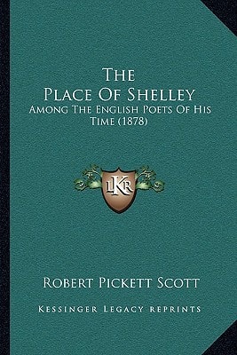 The Place Of Shelley: Among The English Poets Of His Time (1878)