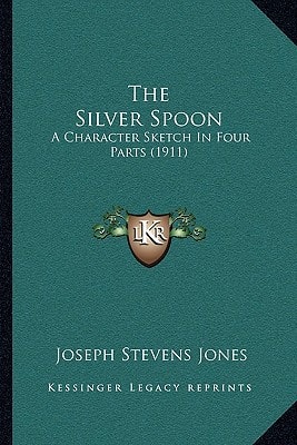 The Silver Spoon: A Character Sketch In Four Parts (1911)