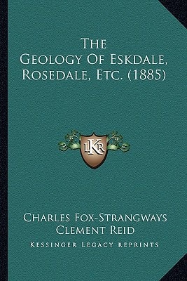 The Geology Of Eskdale, Rosedale, Etc. (1885)