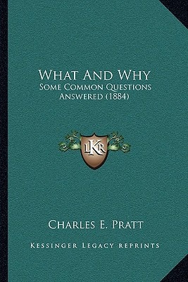What And Why: Some Common Questions Answered (1884)
