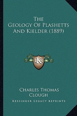 The Geology Of Plashetts And Kielder (1889)