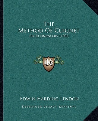 The Method Of Cuignet: Or Retinoscopy (1902)