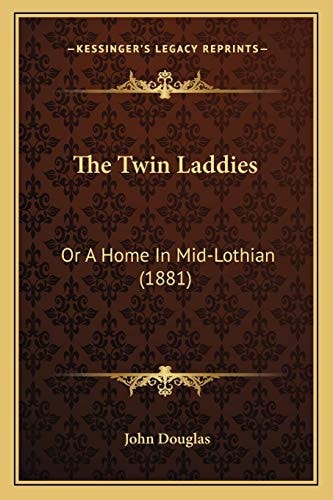 The Twin Laddies: Or A Home In Mid-Lothian (1881)
