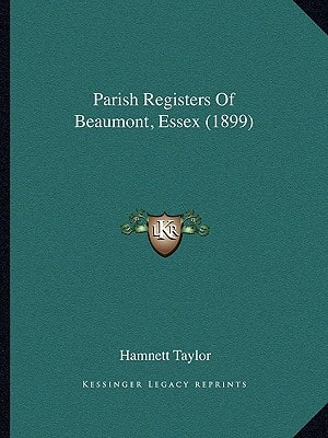 Parish Registers Of Beaumont, Essex (1899)