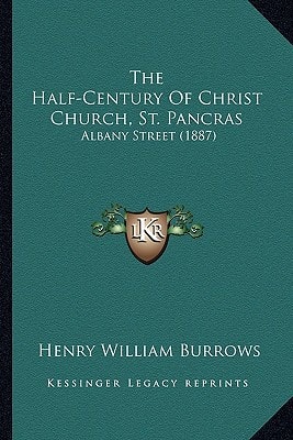 The Half-Century Of Christ Church, St. Pancras: Albany Street (1887)
