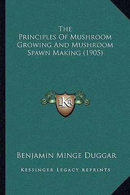 The Principles Of Mushroom Growing And Mushroom Spawn Making (1905)