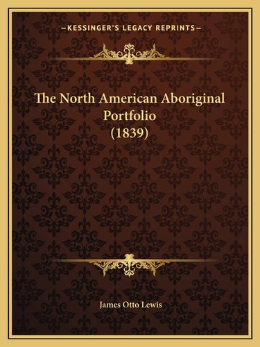 The North American Aboriginal Portfolio (1839)