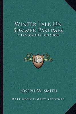 Winter Talk On Summer Pastimes: A Landsman's Log (1883)