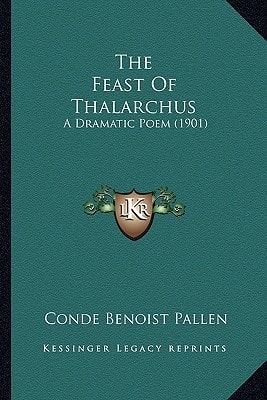 The Feast Of Thalarchus: A Dramatic Poem (1901)