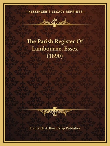 The Parish Register Of Lambourne, Essex (1890)