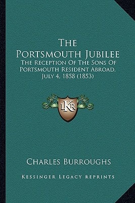 The Portsmouth Jubilee: The Reception Of The Sons Of Portsmouth Resident Abroad, July 4, 1858 (1853)