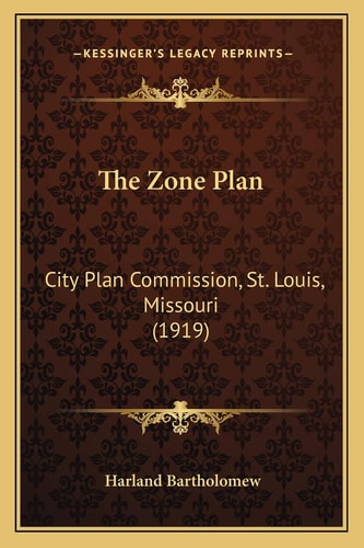 The Zone Plan: City Plan Commission, St. Louis, Missouri (1919)