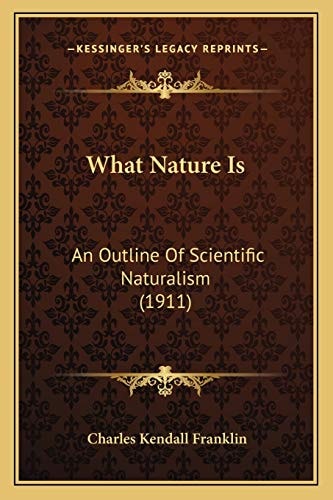 What Nature Is: An Outline Of Scientific Naturalism (1911)