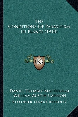 The Conditions Of Parasitism In Plants (1910)