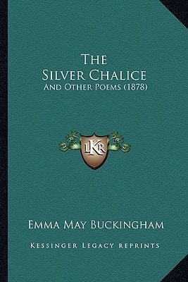 The Silver Chalice: And Other Poems (1878)