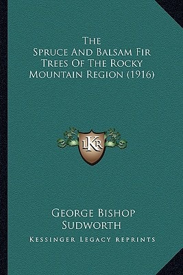The Spruce And Balsam Fir Trees Of The Rocky Mountain Region (1916)
